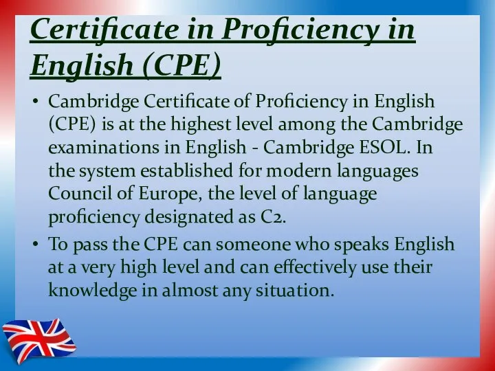 Certificate in Proficiency in English (CPE) Cambridge Certificate of Proficiency in