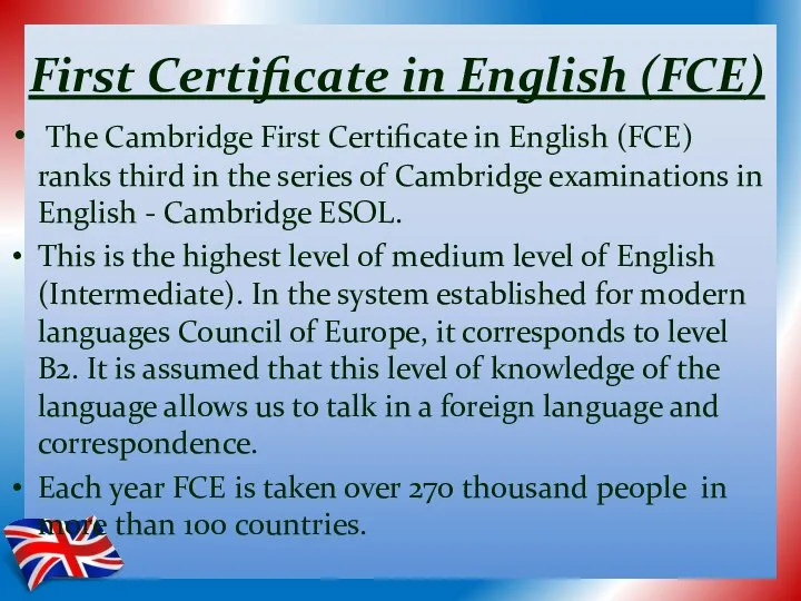 First Certificate in English (FCE) The Cambridge First Certificate in English