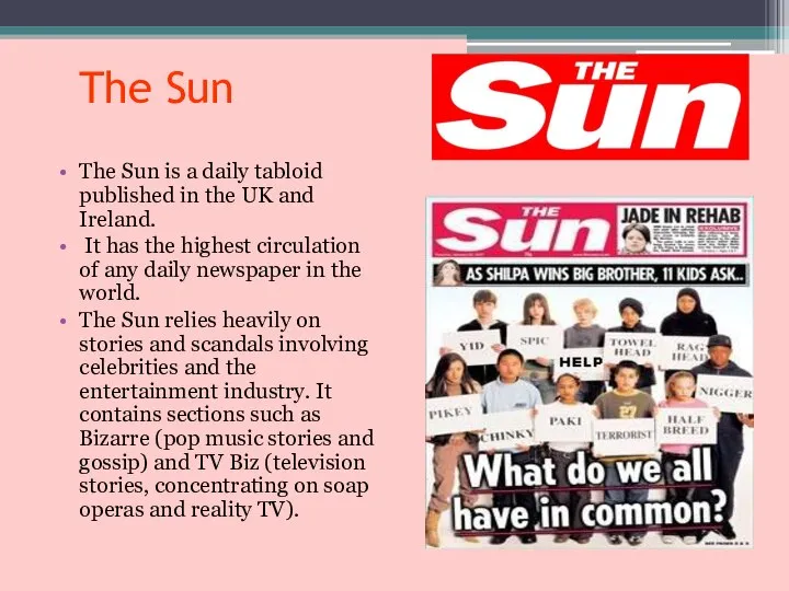 The Sun The Sun is a daily tabloid published in the