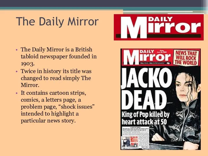 The Daily Mirror The Daily Mirror is a British tabloid newspaper