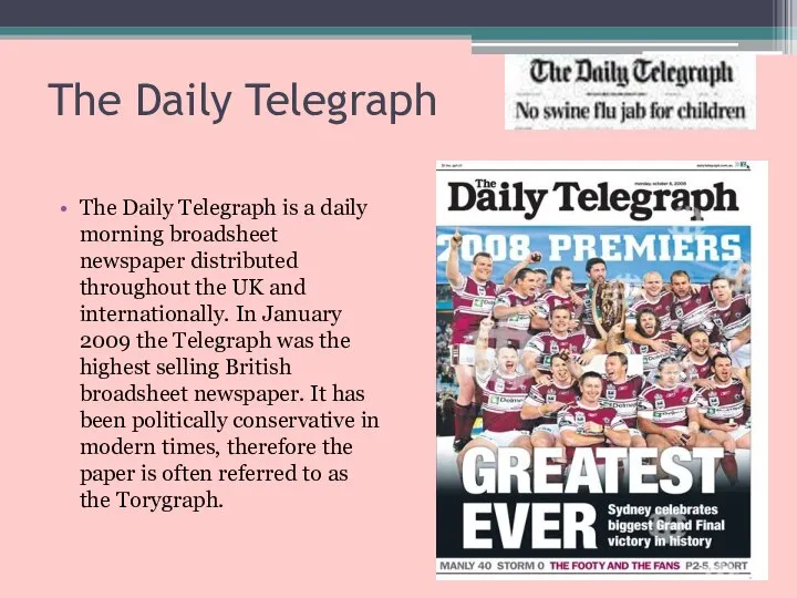 The Daily Telegraph The Daily Telegraph is a daily morning broadsheet