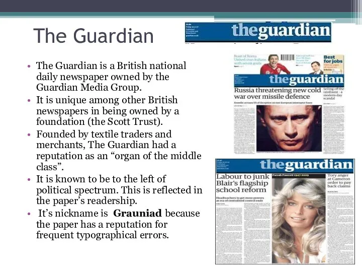 The Guardian The Guardian is a British national daily newspaper owned