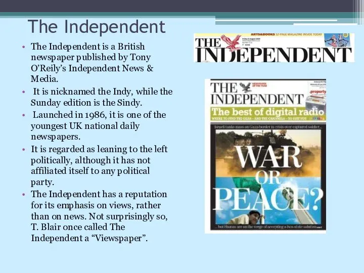 The Independent The Independent is a British newspaper published by Tony