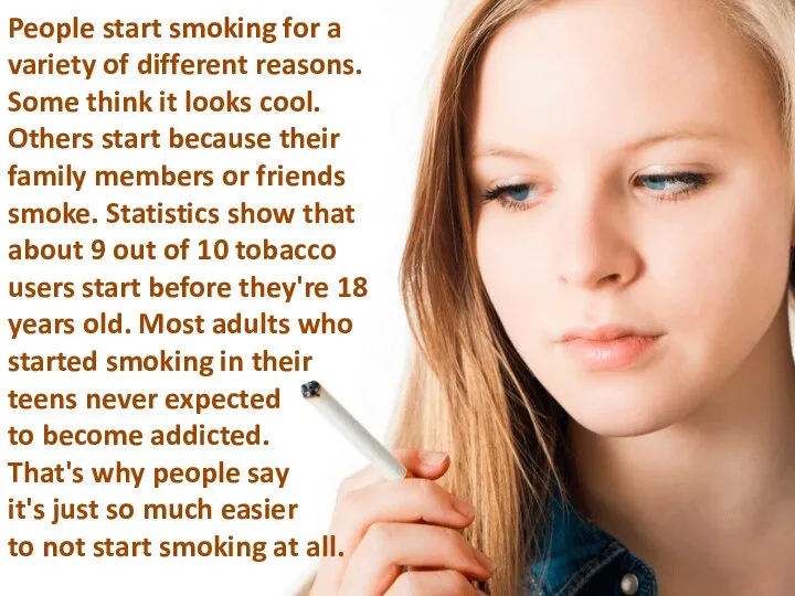 People start smoking for a variety of different reasons. Some think