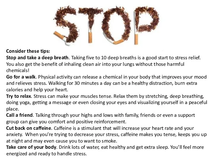 Consider these tips: Stop and take a deep breath. Taking five