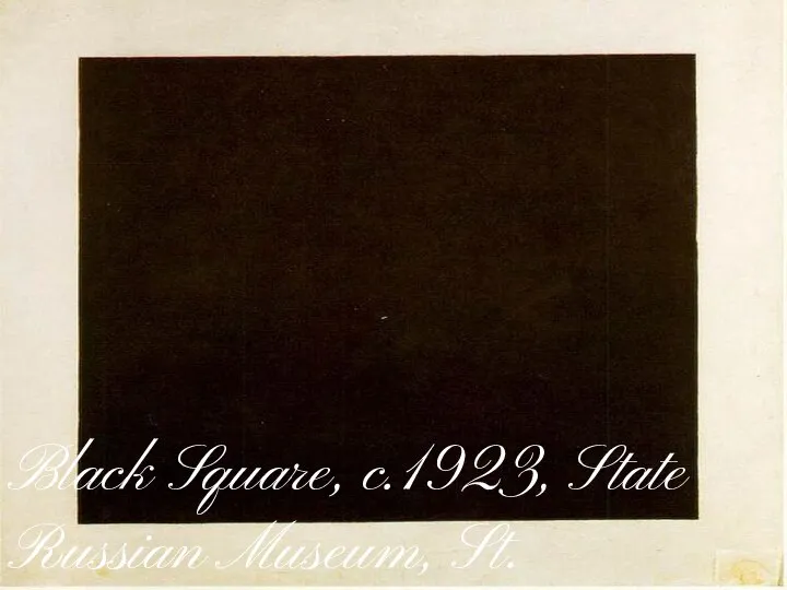 Black Square, c.1923, State Russian Museum, St. Petersburg, Russia