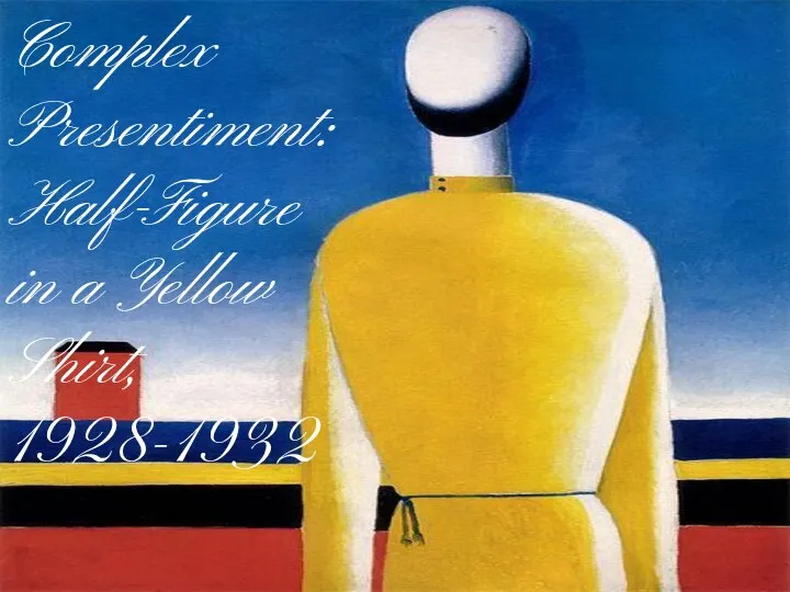 Complex Presentiment: Half-Figure in a Yellow Shirt, 1928-1932