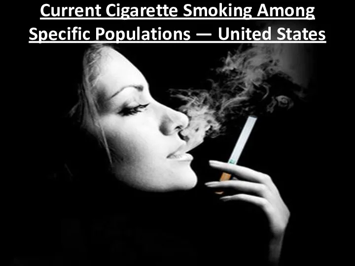 Current Cigarette Smoking Among Specific Populations — United States