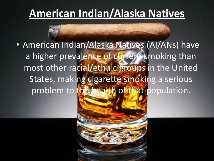 American Indian/Alaska Natives American Indian/Alaska Natives (AI/ANs) have a higher prevalence