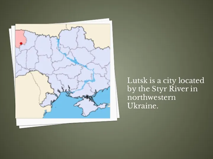 Lutsk is a city located by the Styr River in northwestern Ukraine.