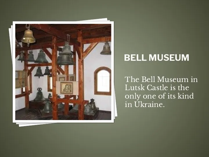 Bell museum The Bell Museum in Lutsk Castle is the only