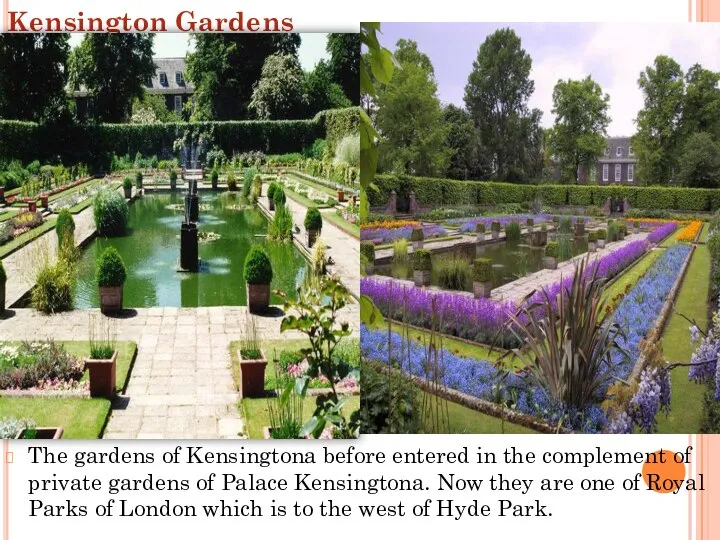 Kensington Gardens The gardens of Kensingtona before entered in the complement