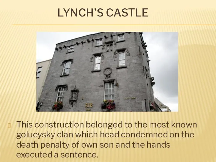 Lynch's Castle This construction belonged to the most known golueysky clan