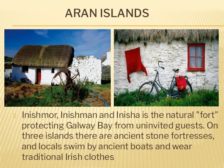 Aran Islands Inishmor, Inishman and Inisha is the natural "fort" protecting