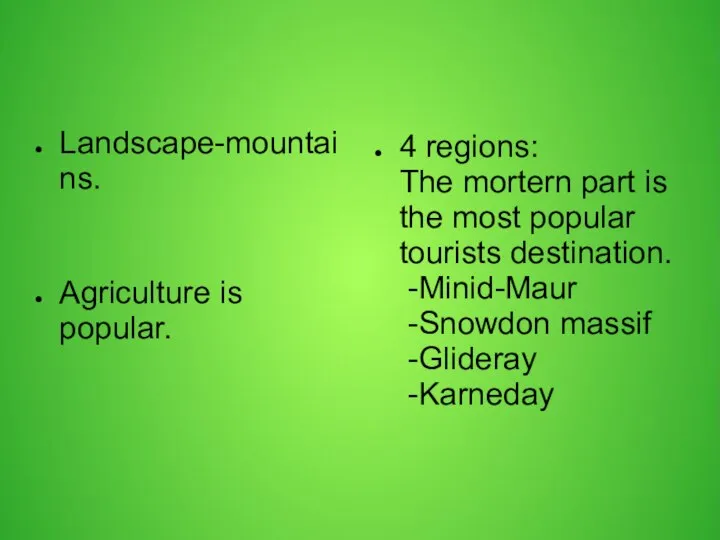 Landscape-mountains. Agriculture is popular. 4 regions: The mortern part is the