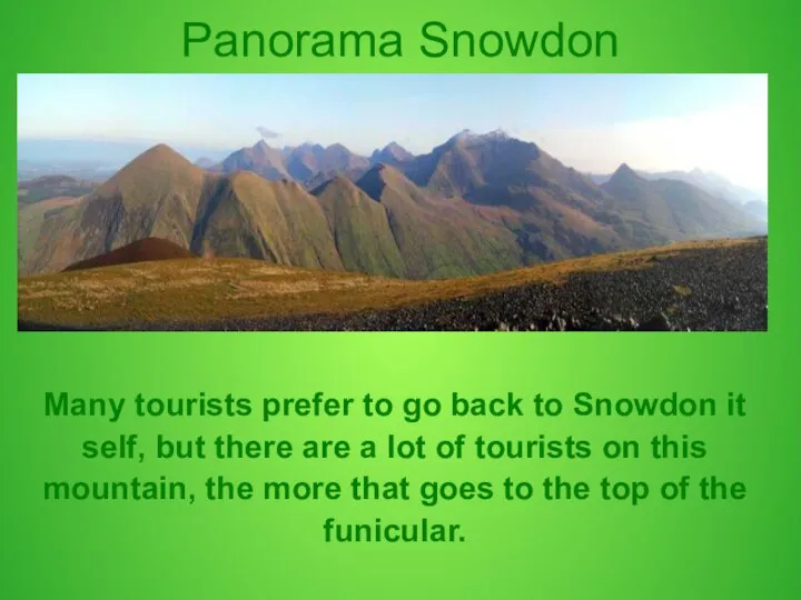 Panorama Snowdon Many tourists prefer to go back to Snowdon it