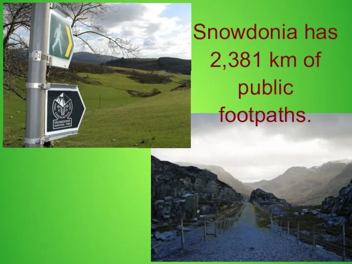 Snowdonia has 2,381 km of public footpaths.