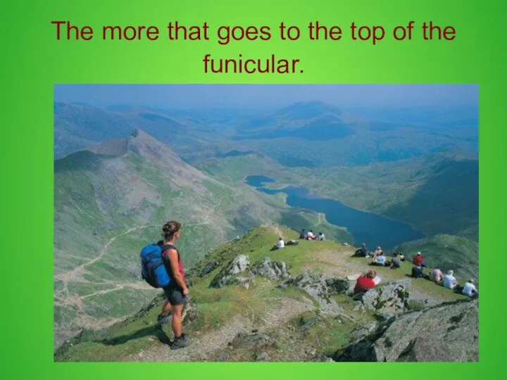 The more that goes to the top of the funicular.