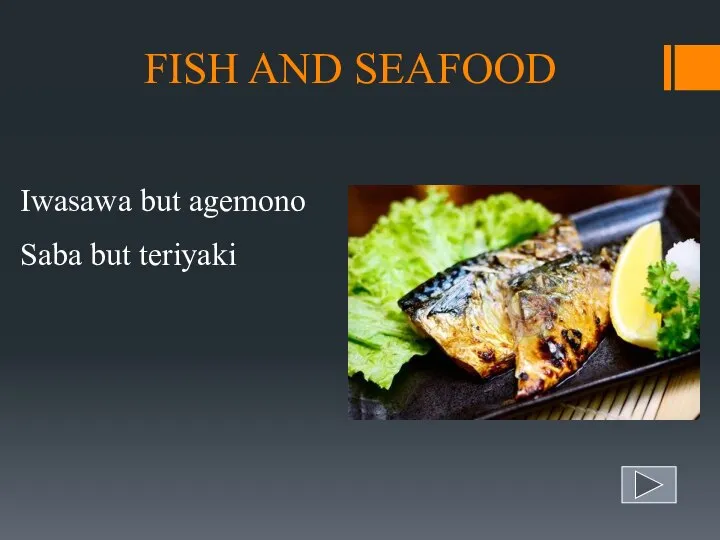 FISH AND SEAFOOD Iwasawa but agemono Saba but teriyaki