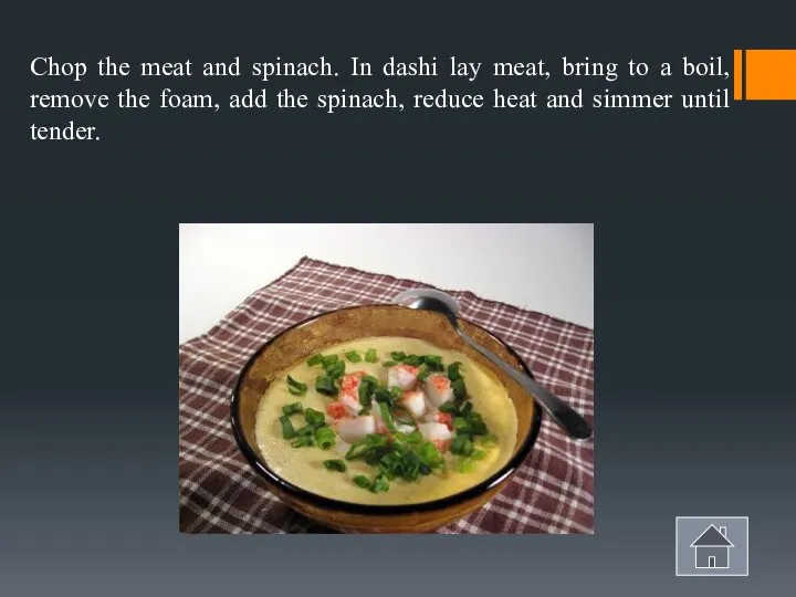 Chop the meat and spinach. In dashi lay meat, bring to