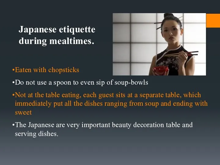 Japanese etiquette during mealtimes. Eaten with chopsticks Do not use a