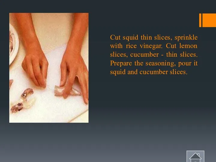 Cut squid thin slices, sprinkle with rice vinegar. Cut lemon slices,