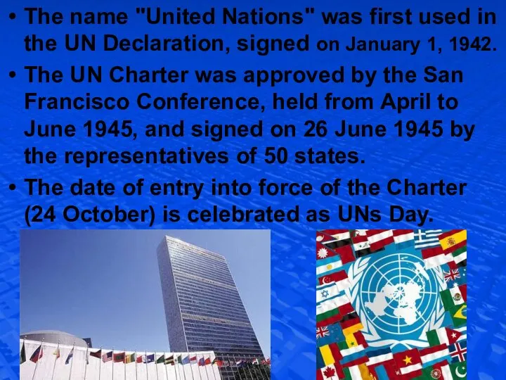 The name "United Nations" was first used in the UN Declaration,