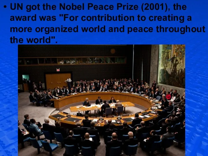 UN got the Nobel Peace Prize (2001), the award was "For