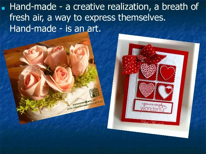 Hand-made - a creative realization, a breath of fresh air, a