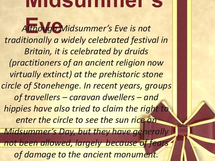 Midsummer’s Eve Although Midsummer’s Eve is not traditionally a widely celebrated