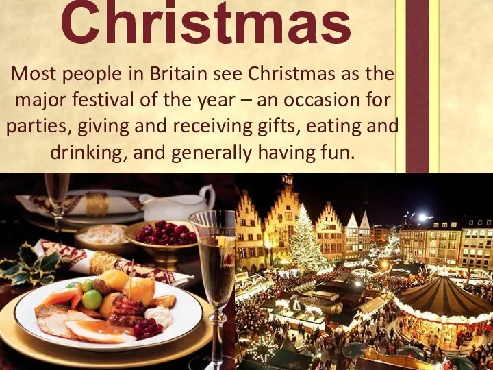 Christmas Most people in Britain see Christmas as the major festival