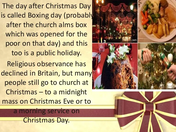 The day after Christmas Day is called Boxing day (probably after