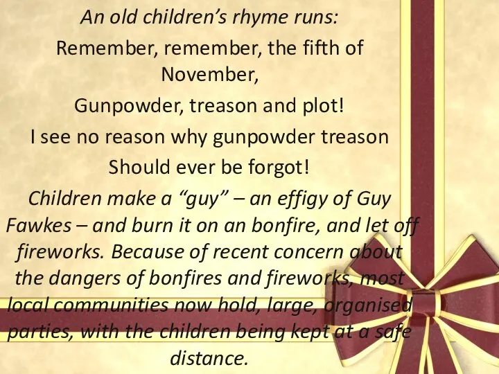 An old children’s rhyme runs: Remember, remember, the fifth of November,