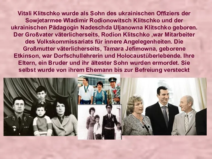 Vitali Klitschko wurde als Sohn des ukrainischen Offiziers der Sowjetarmee Wladimir