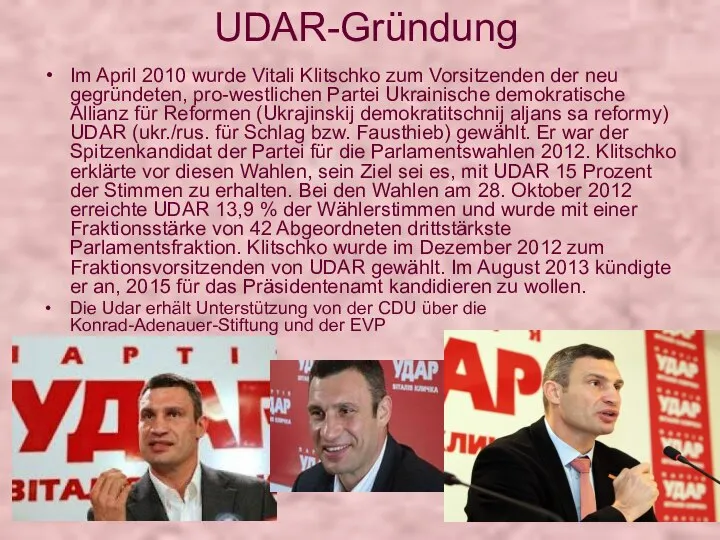 UDAR-Gründung Im April 2010 wurde Vitali Klitschko zum Vorsitzenden der neu