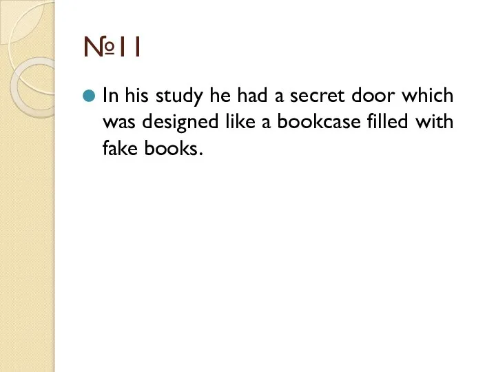№11 In his study he had a secret door which was