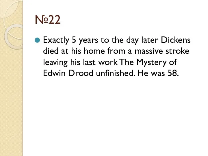 №22 Exactly 5 years to the day later Dickens died at