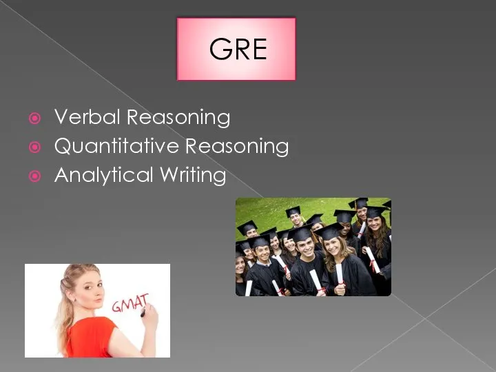 GRE Verbal Reasoning Quantitative Reasoning Analytical Writing