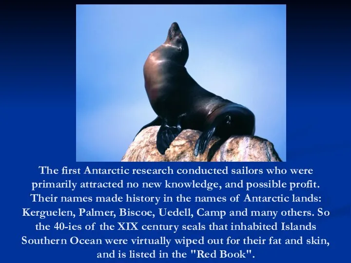 The first Antarctic research conducted sailors who were primarily attracted no