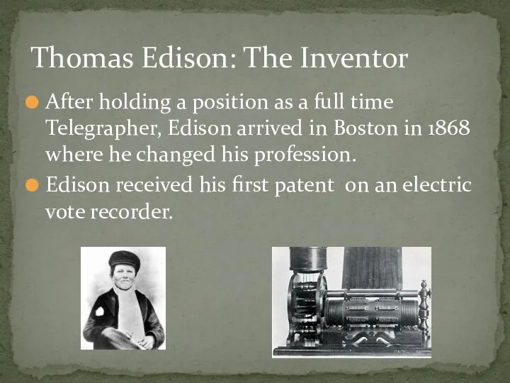 After holding a position as a full time Telegrapher, Edison arrived