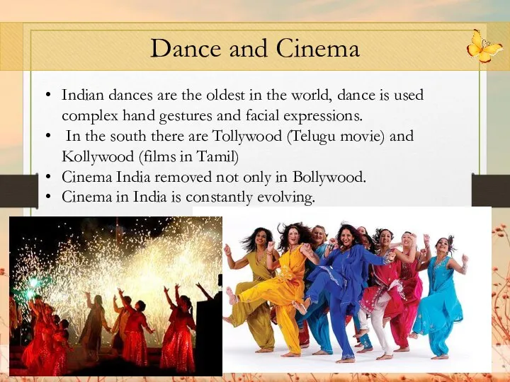 Dance and Cinema Indian dances are the oldest in the world,