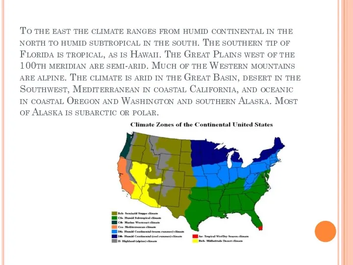 To the east the climate ranges from humid continental in the