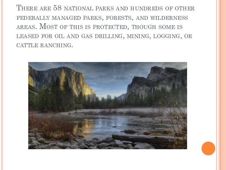 There are 58 national parks and hundreds of other federally managed