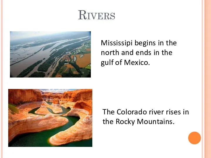 Rivers Mississipi begins in the north and ends in the gulf