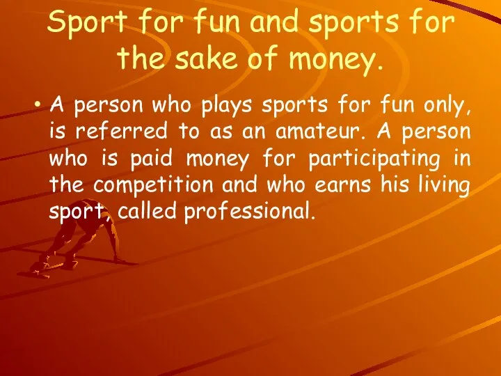 Sport for fun and sports for the sake of money. A