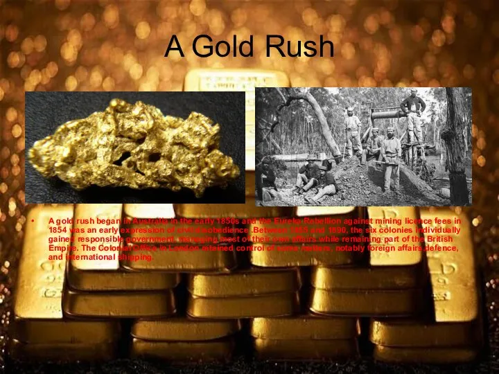 A Gold Rush A gold rush began in Australia in the