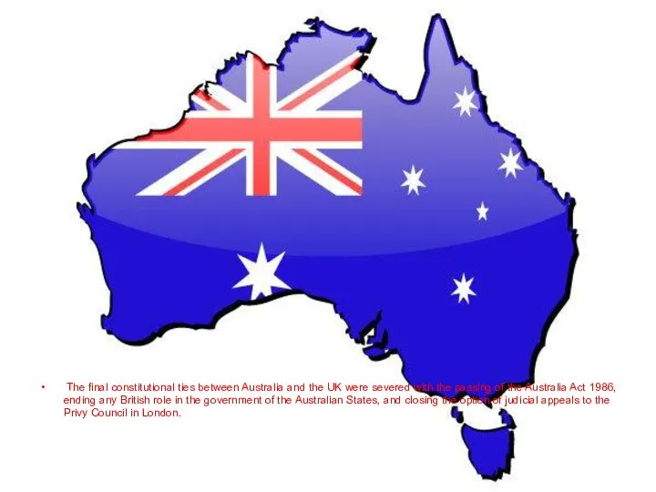 The final constitutional ties between Australia and the UK were severed