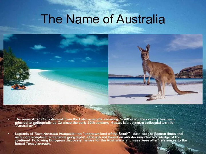 The Name of Australia The name Australia is derived from the