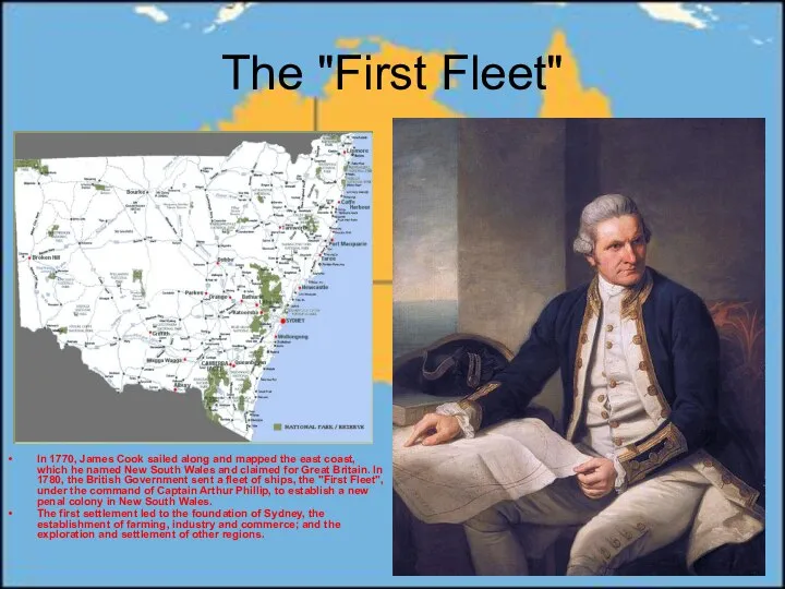 The "First Fleet" In 1770, James Cook sailed along and mapped