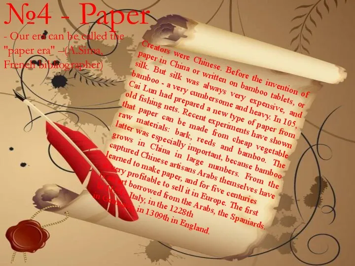 Creators were Chinese. Before the invention of paper in China or